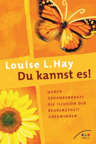 Du Kannst Es! - Durch Gedankenkraft Die Illusion Der Begrenztheit Überwinden