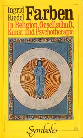 Farben. In Religion, Gesellschaft, Kunst und Psychotherapie