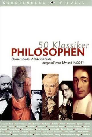 50 Klassiker Philosophen; Denker Von Der Antike Bis Heute