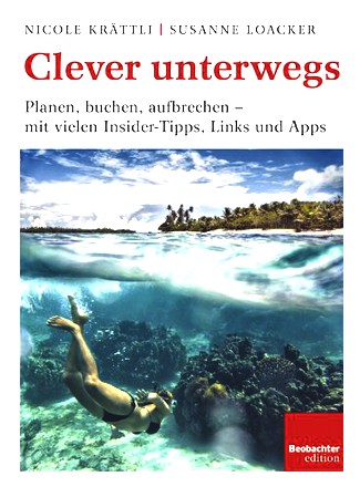 Clever unterwegs: Planen, buchen, aufbrechen - mit vielen Insider-Tipps, Links und Apps