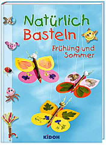 Natürlich Basteln - Frühling und Sommer (Hardcover)