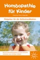 Homöopathie für Kinder: Ratgeber für die Selbstmedikation