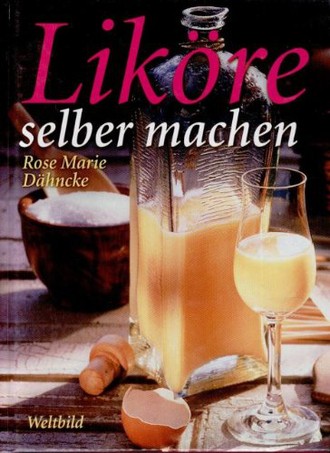 Liköre selber machen