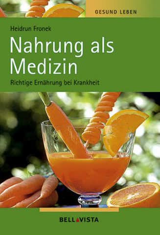 Gesund leben. Nahrung als Medizin. Richtige Ernährung bei Krankheit