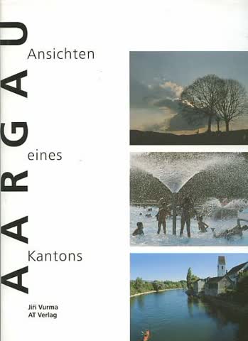 Aargau - Ansichten eines Kantons