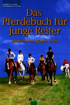 Das Pferdebuch für junge Reiter: Pferde kennen, pflegen, reiten