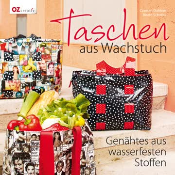 Taschen aus Wachstuch: Genähtes aus wasserfesten Stoffen