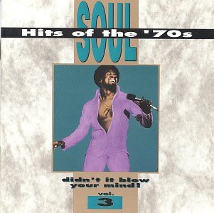Va-Soul Hits of the 70s - Soul Hits of the '70s: Didn't It Blow Your Mind, Vol. 3