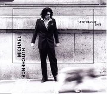 Michael Hutchence - A Straight Line