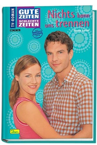 Gute Zeiten, schlechte Zeiten, Bd.31, Nichts kann uns trennen