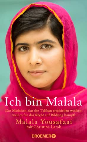 Ich bin Malala: Das Mädchen, das die Taliban erschießen wollten, weil es für das Recht auf Bildung kämpft