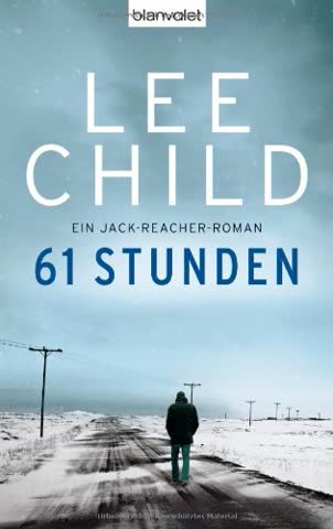 61 Stunden: Ein Jack-Reacher-Roman (Die Jack-Reacher-Romane, Band 14)