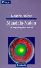 Mandala- Malen. Der Weg zum eigenen Zentrum.