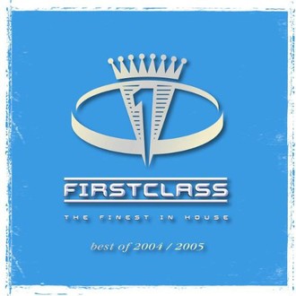 Various - First Class - The Finest In House 2004 - 2005