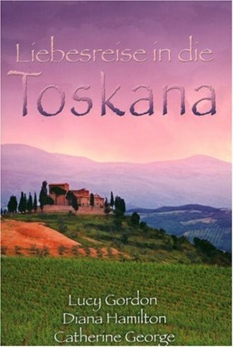 Liebesreise In Die Toskana; Eine Italienische Hochzeit /Verwechslungsspiel In Der Toskana /Verzauber