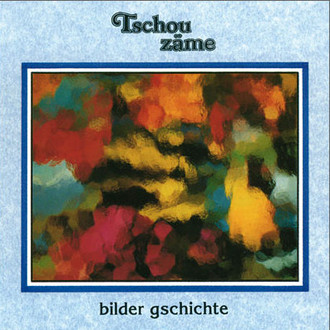 Tschou Zaeme - Bildergschichte