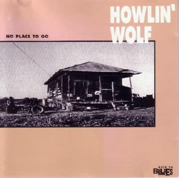Howlin  Wolf - No Place To Go
