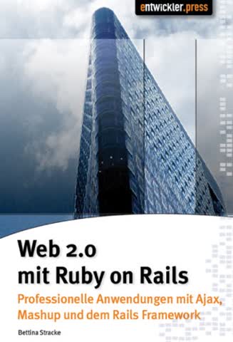 Web 2.0 mit Ruby on Rails: Professionelle Anwendungen mit Ajax, Mashups und dem Rails Framework