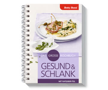 betty Bossi: Gesund und schlank (Das grosse Kochbuch)