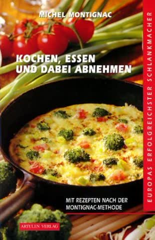 Kochen, essen und dabei abnehmen: Rezepte nach der Montignac-Methode