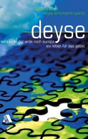 Deyse: Vom Ende der Erde nach Europa - ein Leben für das Gebet