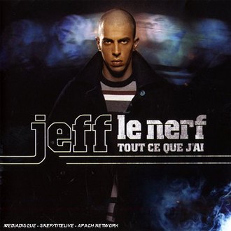 Le Nerf Jeff - Tout Ce Que J'ai