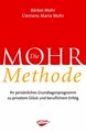 Die Mohr-Methode; Ihr Persönliches Grundlagenprogramm Zu Privatem Glück Und Beruflichem Erfolg
