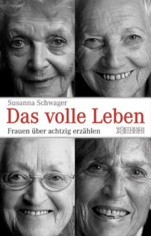 Das volle Leben: Frauen über achtzig erzählen