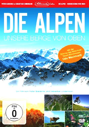 Die Alpen - Unsere Berge von oben