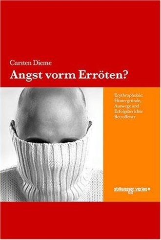 Angst Vorm Erröten?; Erythrophobie: Hintergründe, Auswege Und Erfolgsberichte Betroffener