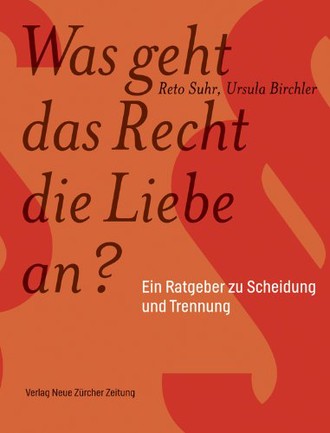 Was geht das Recht die Liebe an?: Ein Ratgeber zu Scheidung und Trennung