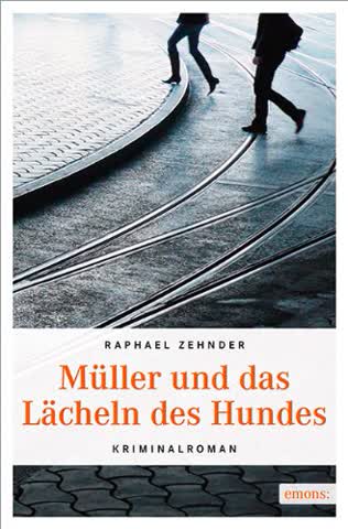 Müller und das Lächeln des Hundes (Müller Benedikt)
