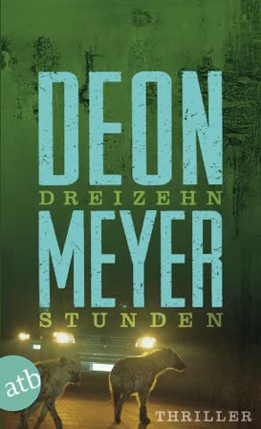 Dreizehn Stunden: Thriller (Benny Griessel Romane, Band 2)
