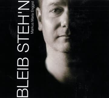 Markus Maria Enggist - Bleib Steh'N