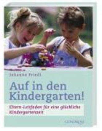 Auf In Den Kindergarten! - Eltern-Leitfaden Für Eine Glückliche Kindergartenzeit