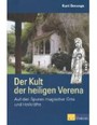 Der Kult Der Heiligen Verena - Auf Den Spuren Magischer Orte Und Heilkräfte