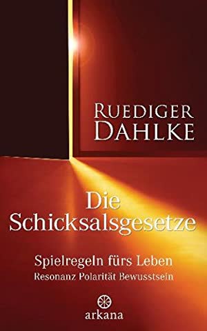 Die Schicksalsgesetze - Spielregeln Fürs Leben Resonanz Polarität Bewusstsein