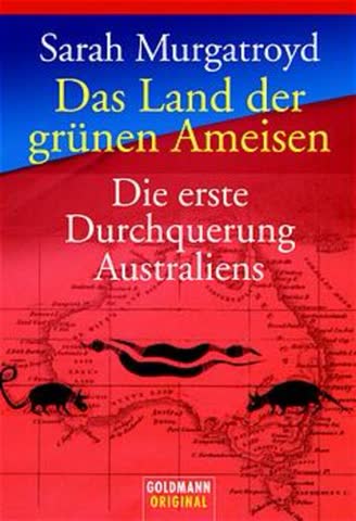 Im Land Der Grünen Ameisen - Die Erste Durchquerung Australiens