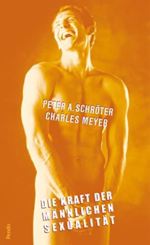Die Kraft Der Männlichen Sexualität - Lebensbilder Für Männer