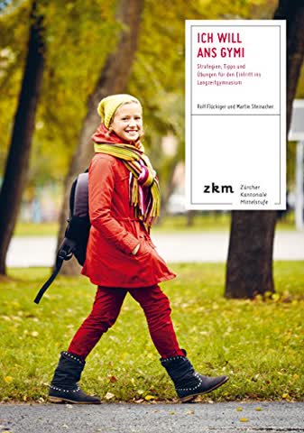 Ich will ans Gymi: Strategien, Tipps und Übungen für den Eintritt ins Langzeitgymnasium