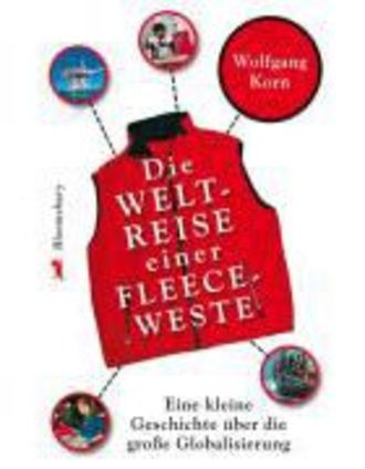 Die Weltreise Einer Fleece-Weste - Eine Kleine Geschichte Über Die Grosse Globalisierung