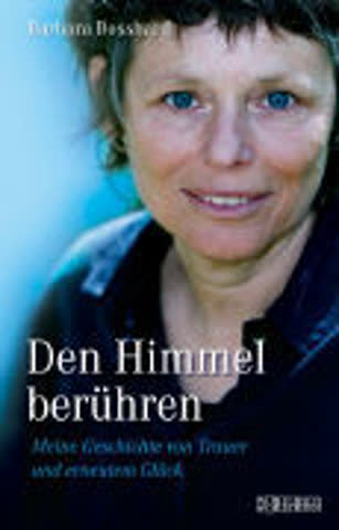 Den Himmel berühren - Meine Geschichte von Trauer und erneutem Glück