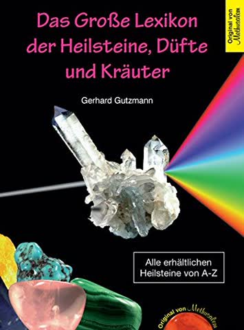 Das groÃe Lexikon der Heilsteine, Düfte und Kräuter