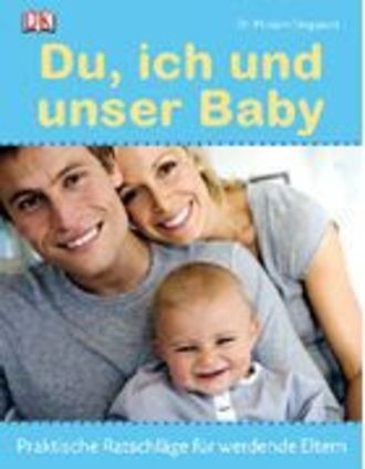 Du, Ich Und Unser Baby - Praktische Ratschläge Für Werdende Eltern
