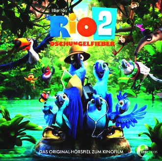 Rio 2 - Dschungelfieber - Das Original-Hörspiel zum Kinofilm