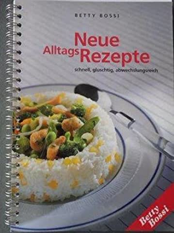 Betty Bossi - Neue Alltagsrezepte