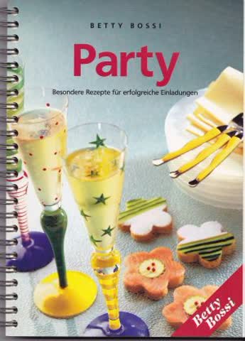 Party; Besondere Rezepte Für Erfolgreiche Einladungen