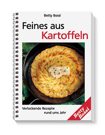 Betty Bossi - Feines aus Kartoffeln