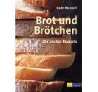 Brot Und Brötchen; Die Besten Rezepte