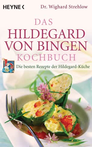 Das Hildegard-Von-Bingen-Kochbuch - Die Besten Rezepte Der Hildegard-Küche